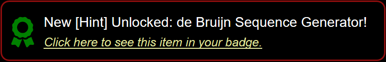 Hint : de Bruijn Sequence Genrator!